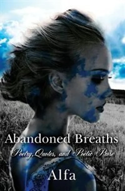 Abandoned Breaths: Poetry, Quotes, and Poetic Prose