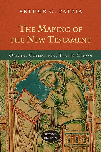 The Making of the New Testament: Origin, Collection, Text & Canon