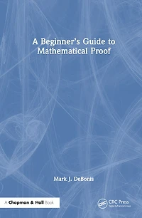 A Beginner's Guide to Mathematical Proof