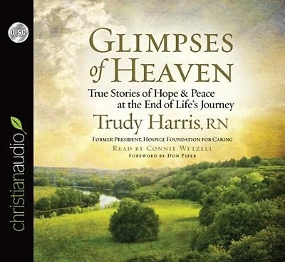 Glimpses Of Heaven: True Stories Of Hope And Peace At The End Of Life's Journey