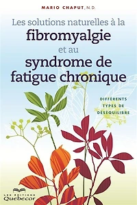 Les solutions naturelles à la fibromyalgie et au syndrome de fatigue chronique n ed