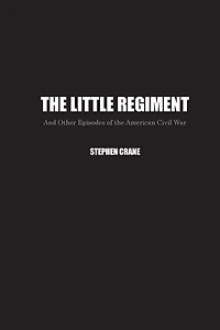 The Little Regiment: And Other Episodes of the American Civil War
