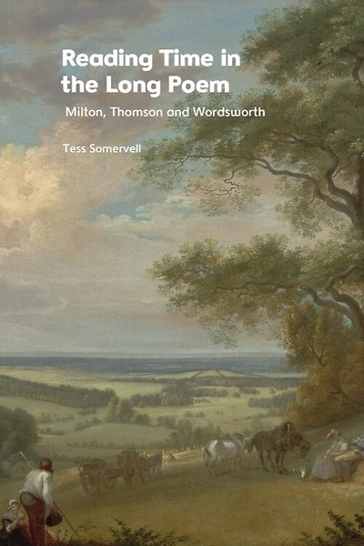 Reading Time the Long Poem: Milton, Thomson and Wordsworth