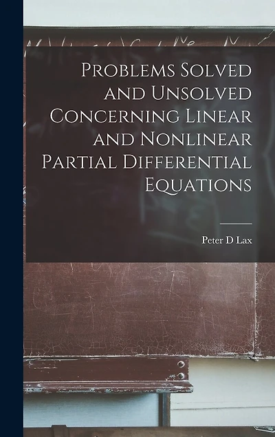 Problems Solved and Unsolved Concerning Linear and Nonlinear Partial Differential Equations