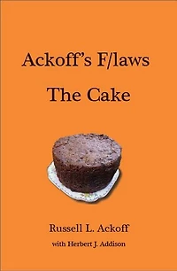 Ackoff's F/laws The Cake