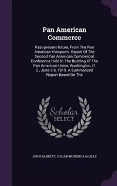 Pan American Commerce: Past-present-future, From The Viewpoint. Report Of Second Commercial
