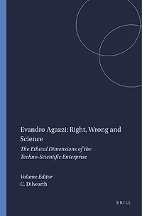 Evandro Agazzi: Right, Wrong and Science: The Ethical Dimensions of the Techno-Scientific Enterprise
