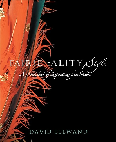 Fairie-ality Style: A Sourcebook Of Inspirations From Nature