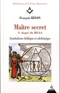 Maître secret 4e degré du REAA - Symbolisme biblique et alchimique