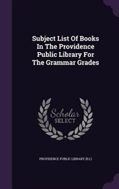 Subject List Of Books In The Providence Public Library For The Grammar Grades