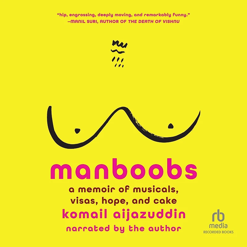 Manboobs: A Memoir of Musicals, Visas, Hope, and Cake