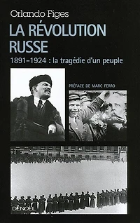 La révolution russe : 1891-1924 : la tragédie d'un peuple: 1891-1924