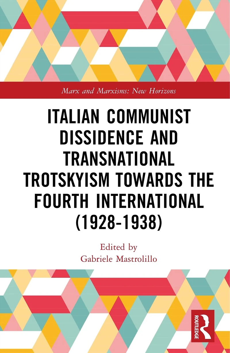 Italian Communist Dissidence and Transnational Trotskyism towards the Fourth International (1928-1938)