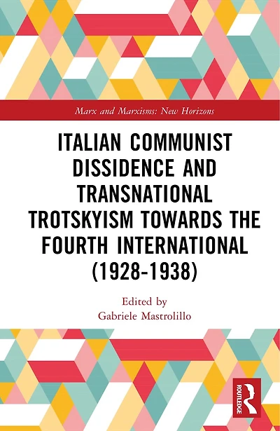 Italian Communist Dissidence and Transnational Trotskyism towards the Fourth International (1928-1938)