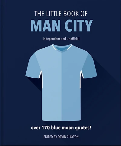 The Little Book of Man City: More than 170 Blue Moon quotes