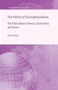 The Politics of Developmentalism Mexico, Taiwan and South Korea: Midas States Korea