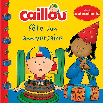 Caillou fête son anniversaire: Avec autocollants