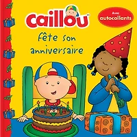 Caillou fête son anniversaire: Avec autocollants