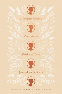 5 Puritan Women: Portraits of Faith and Love
