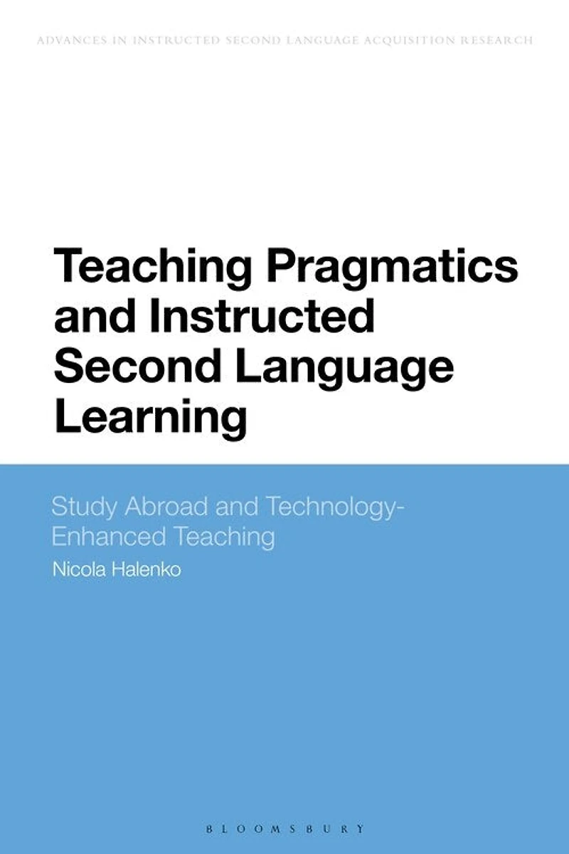 Teaching Pragmatics and Instructed Second Language Learning: Study Abroad Technology-Enhanced