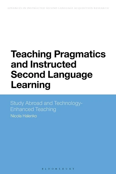 Teaching Pragmatics and Instructed Second Language Learning: Study Abroad Technology-Enhanced