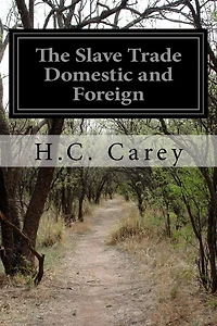The Slave Trade Domestic and Foreign: Why It Exists and How It May Be Extinguished