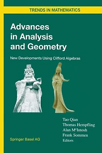 Advances Analysis and Geometry: New Developments Using Clifford Algebras