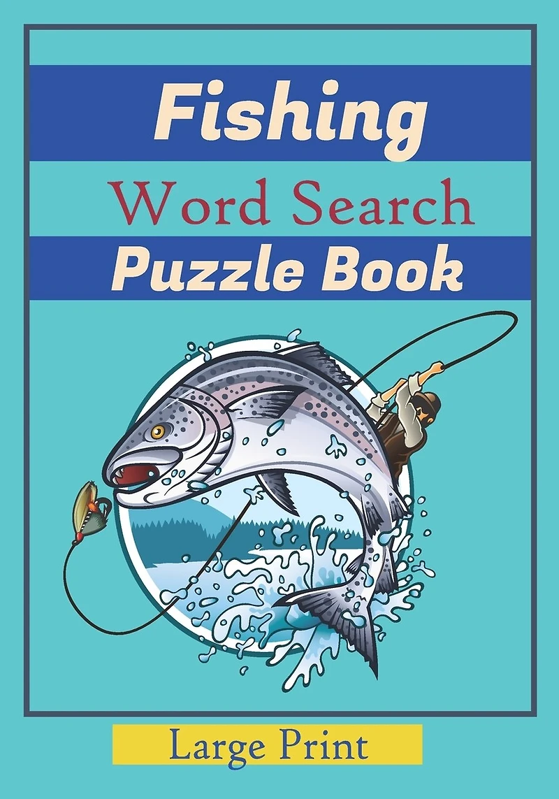 Fishing Word Search Puzzle Book: Large Print Word Searches about fishes, Fish Species, names of fish. 7x10 in., For Vacation Holiday, While Fishing. While Waiting For a Fish to bite