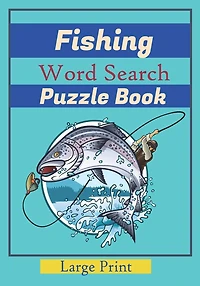 Fishing Word Search Puzzle Book: Large Print Word Searches about fishes, Fish Species, names of fish. 7x10 in., For Vacation Holiday, While Fishing. While Waiting For a Fish to bite