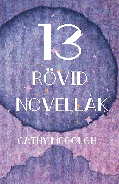 13 Rövid Novellák Hungarian Edition