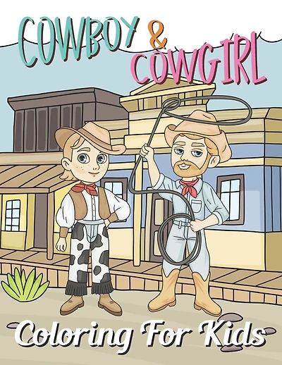 Cowboy and Cowgirl Coloring For Kids: Fun and creative with color activity books for kids & toddlers, Medition practice and happy a free time