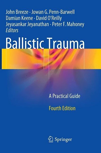 Ballistic Trauma: A Practical Guide
