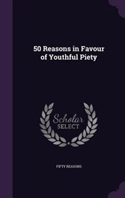 50 Reasons in Favour of Youthful Piety