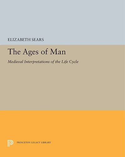 the Ages of Man: Medieval Interpretations Life Cycle