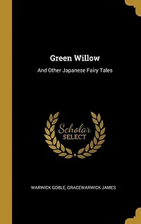 Green Willow: And Other Japanese Fairy Tales