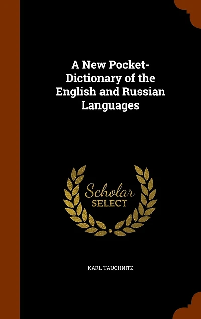 A New Pocket-Dictionary of the English and Russian Languages (Classic Reprint)