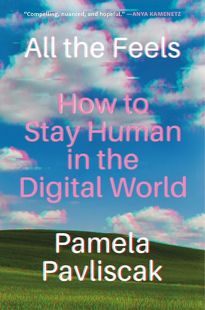 All the Feels: How to Stay Human Digital World
