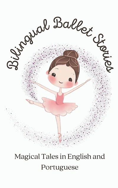 Bilingual Ballet Stories: Magical Tales in English and Portuguese