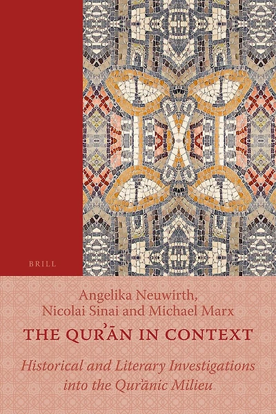 the Qurʾān Context: Historical and Literary Investigations Into Qurʾānic Milieu