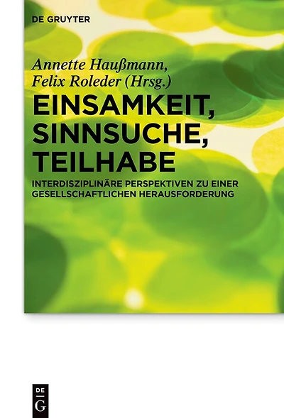 Einsamkeit, Sinnsuche, Teilhabe: Interdisziplinäre Perspektiven zu einer gesellschaftlichen Herausforderung