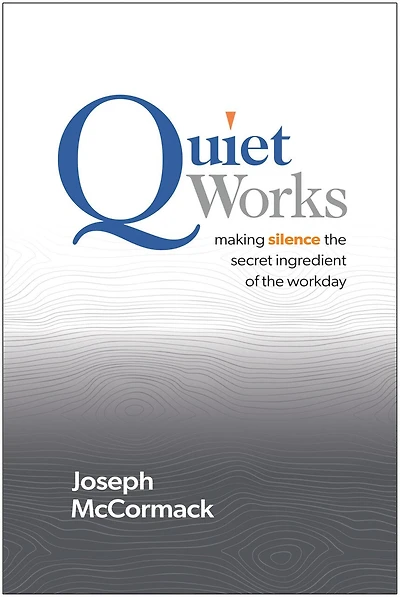 Quiet Works: Making Silence the Secret Ingredient of Workday
