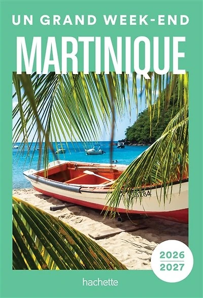 Martinique 2026-2027 Un grand week-end à…: