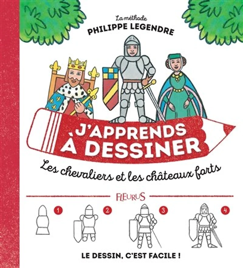 J'apprends à dessiner les chevaliers et châteaux forts: la méthode Philippe Legendre