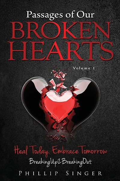 Passages of Our Broken Hearts: How To Get Over Your Ex and Cure Your Broken Heart