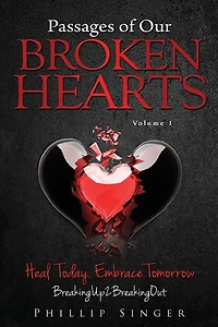 Passages of Our Broken Hearts: How To Get Over Your Ex and Cure Your Broken Heart
