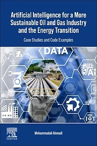 Artificial Intelligence for a More Sustainable Oil and Gas Industry the Energy Transition: Case Studies Code Examples