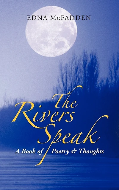 The Rivers Speak: A Book Of Poetry & Thoughts