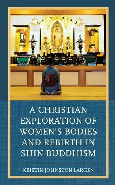 A Christian Exploration of Women's Bodies and Rebirth Shin Buddhism
