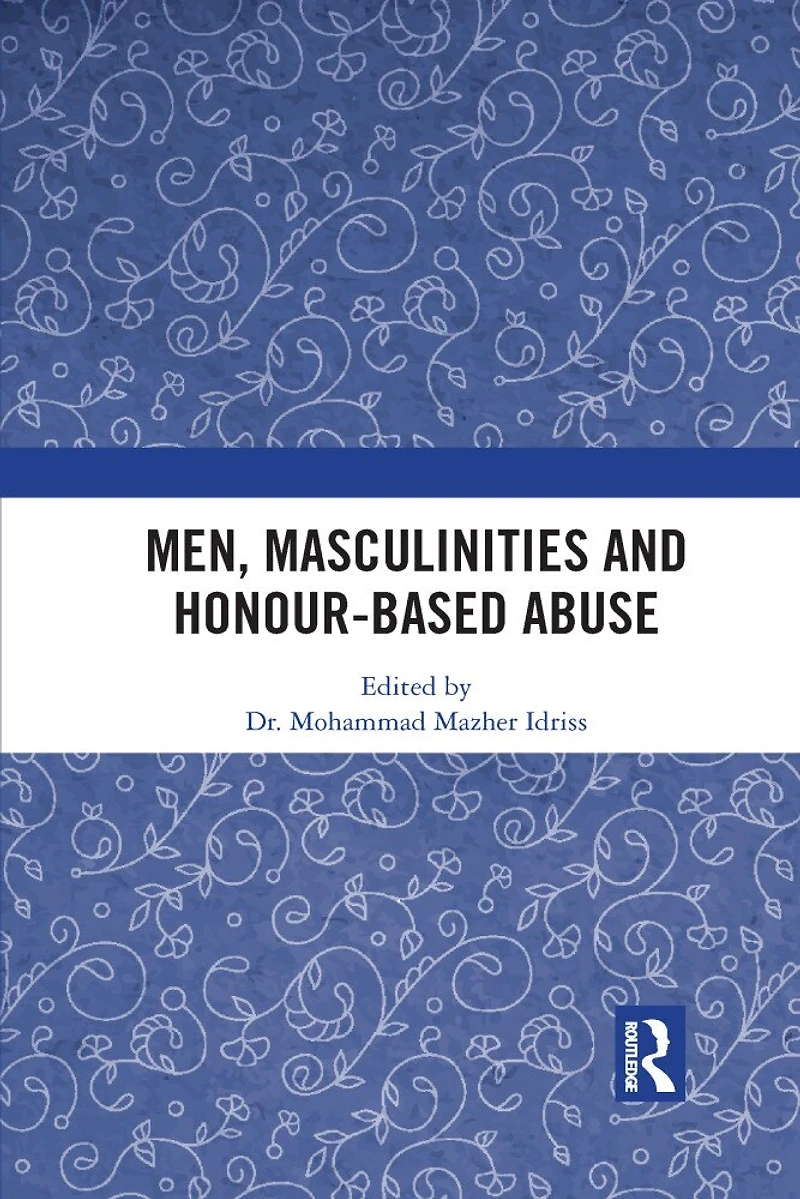 Men, Masculinities And Honour-based Abuse