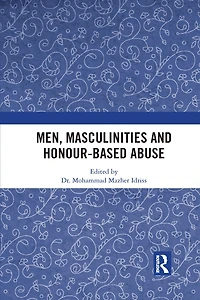 Men, Masculinities And Honour-based Abuse